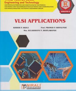 VLSI APPLICATIONS for MSBTE's 'K' scheme Third Year Diploma in Electronics Engineering Semester 6 | Kishor P. Akole | Nirali Prakashan