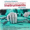 A Practical Guide to Obstetrical and Gynecological Instruments for Nurses | Chilumula Chaithanya | CBS Publishers & Distributors