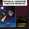 PHYSICAL CHEMISTRY THROUGH PROBLEMS | S K DOGRA | NEW AGE