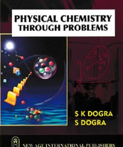 PHYSICAL CHEMISTRY THROUGH PROBLEMS | S K DOGRA | NEW AGE