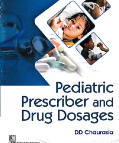PEDIATRIC PRESCRIBER AND DRUG DOSAGES | DD CHAURASIA | CBS Publishers & Distributors