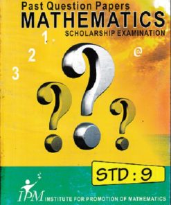 PAST QUESTION PAPERS MATHEMATICS SCHOLARSHIP EXAMINATION STD 9 | IPM