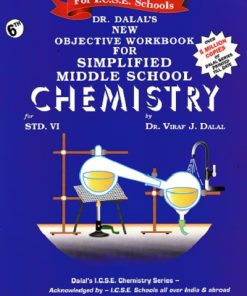 DR. DALAL'S NEW OBJECTIVE WORKBOOK FOR SIMPLIFIED MIDDLE SCHOOL CHEMISTRY FOR STD. 6TH (FOR ICSE SCHOOLS) | DR. VIRAF J. DALAL | ALLIED PUBLISHERS