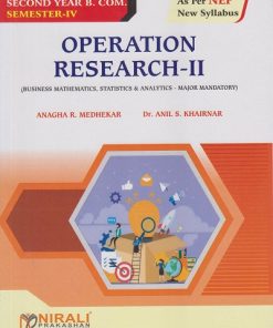 OPERATION RESEARCH 2 (Business Mathematics, Statistics and Analytics) for SY BCom Semester 4 | Anagha R. Medhekar | Nirali Prakashan