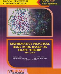 MATHEMATICS PRACTICAL HAND BOOK BASED ON GRAPH THEORY (MTC-152-P) for SY BSc (Computer Science) Semester 2 | Vaibhav Kale | Nirali Prakashan