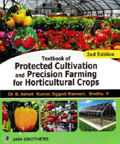 TEXTBOOK OF PROTECTED CULTIVATION AND PRECISION FARMING FOR HORTICULTURE CROPS | DR B ASHOK KUMAR