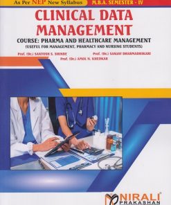 CLINICAL DATA MANAGEMENT : Course: Pharma and Healthcare Management for MBA Semester 4 | Prof. Dr. Santosh S. Shinde | Nirali Prakashan