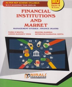 FINANCIAL INSTITUTIONS AND MARKET for MU SY BCom Semester 4 | Naira P. Bhatia | Nirali Prakashan