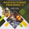 MANUFACTURING PROCESSES 1 for SPPU Second Year [SE] Degree in Mechanical Engineering Semester 4 | Dr. Anand K. Bewoor | Nirali Prakashan