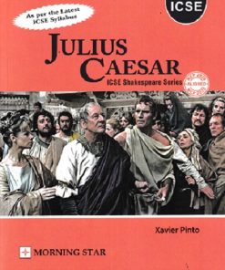 JULIUS CAESAR (ICSE SHAKESPEARE’S SERIES ) | XAVIER PINTO | Morning Star Books (MSB)