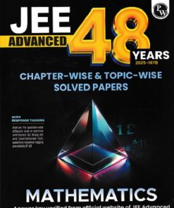 JEE ADVANCED 48 YEARS 2025-1978 CHAPTER- WISE & TOPIC-WISE SOLVED PAPERS MATHEMATICS | PHYSICS WALLAH