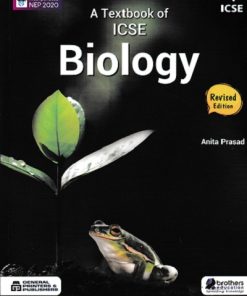 A TEXTBOOK OF ICSE BIOLOGY | ANITA PRASAD | BROTHERS EDUCATIONS