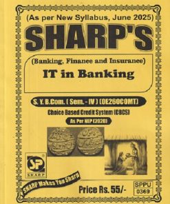 (BANKING, FINANCE AND INSURANCE) IT IN BANKING SY B COM (SEM 4) (OE260COMT) SHARP'S PUBLICATION