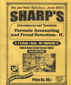 ACCOUNTANCY AND TAXATION FORENSIC ACCOUNTING AND FRAUD DETECTION -2 SY B COM (SEM 3) (FAFD202-T) SHARP'S PUBLICATION