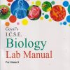 ICSE BIOLOGY LAB MANUAL FOR CLASS 10TH | GOYAL BROTHERS PRAKASHAN