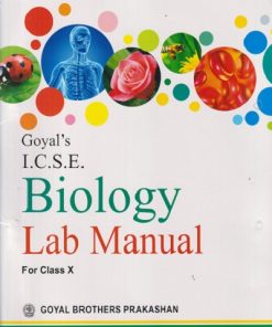 ICSE BIOLOGY LAB MANUAL FOR CLASS 10TH | GOYAL BROTHERS PRAKASHAN