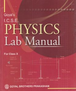 ICSE PHYSICS LAB MANUAL FOR CLASS 10TH | GOYAL BROTHERS PRAKASHAN
