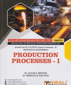 PRODUCTION PROCESSES 1 for DBATU Second Year [SY] BTech in Mechanical Engineering Semester 4 | Dr. Anand K. Bewoor | Nirali Prakashan
