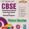 TOGETHER WITH (COMPETENCY-BASED QUESTION BANK + SOLVED PAPERS) PHYSICAL EDUCATION | S SAINI | RACHNA SAGAR