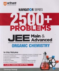 NAVIGATOR SERIES 2500+ PROBLEMS JEE MAIN & ADVANCED ORGANIC CHEMISTRY | CHETANAY RASTOGI| ARIHANT