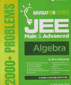 NAVIGATOR SERIES 2000+ PROBLEMS JEE MAIN & ADVANCED ALGEBRA | AMIT KUMAR SINGH | ARIHANT
