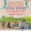EXPLORING SOCIETY INDIA AND BEYOND SOCIAL SCIENCE WORKBOOK GRADE 7 (PART 2) | NAVNEET