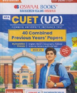 NTA CUET (UG) HUMANITIES STREAM (COMMON UNIVERSITY ENTRANCE TEST) 40 COMBINED PREVIOUS YEARS' PAPERS (ENGLISH, HISTORY GEOGRAPHY, POLITICAL SCIENCE, GENERA APTITUDE TEST) | OSWAAL BOOKS
