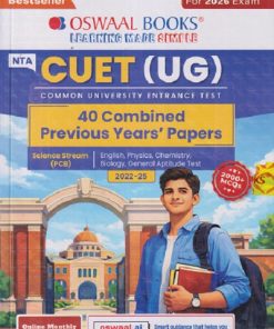 NTA CUET (UG) SCIENCE STREAM (PCB) (OMMON UNVERSITY ENTRANCE TEST) 40 COMBINED PREVIOUS YEARS' PAPERS (ENGLISH, PHYSICS, CHEMISTRY, BIOLOGY, GENERAL APTITUDE TEST) | OSWAAL BOOKS