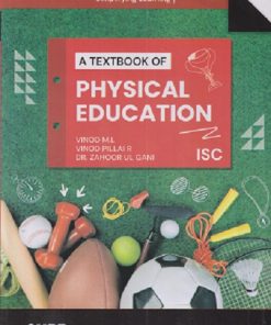 ISC A TEXTBOOK OF PHYSICAL EDUCATION CLASS 12TH | VINOD M L, VINOD PILLAI R | OSWAL PUBLISHERS