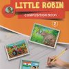 LITTLE ROBIN (COMPOSITION BOOK) STD 2 | D KAY | JEEVANDEEP