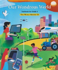 OUR WONDROUS WORLD TEXTBOOK FOR GRADE 4 THE WORLD AROUND US  | NCERT