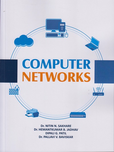 COMPUTER NETWORKS | Dr. Nitin N. Sakhare, Dr. Hemantkumar B. Jadhav, Dipali G. Patil, Dr. Pallavi V. Baviskar | Nirali Prakashan