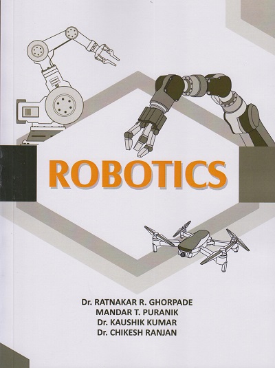ROBOTICS | Dr. Ratnakar R. Ghorpade, Mandar T. Puranik, Dr. Kaushik Kumar, Dr. Chikesh Ranjan | Nirali Prakashan