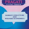 PRAGATI MARKET STRUCTURE AND WELFARE ECONOMICS for First Year BCom Semester 2