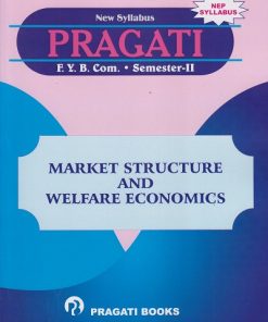 PRAGATI MARKET STRUCTURE AND WELFARE ECONOMICS for First Year BCom Semester 2