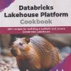 SECOND HAND BOOK | DATABRICKS LAKEHOUSE PLATFORM COOKBOOK | ALAN L DENNIS | BPB