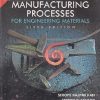 MANUFACTURING PROCESSES FOR ENGINEERING MATERIALS | SEROPE KALPAKJIAN, STEVEN R SCHMID | PEARSON
