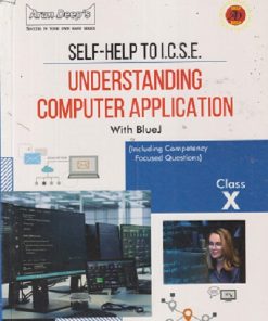 SELF HELP TO ICSE UNDERSTANDING COMPUTER APPLICATION WITH BLUEJ CLASS 10TH (INCLUDING COMPETENCY FOCUSED QUESTIONS) | SOURABH JOSHI | NEW AGE