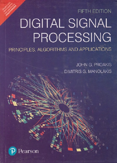 DIGITAL SIGNAL PROCESSING (PRINCIPLES, ALGORITHMS AND APPLICATIONS) | JOHN G PROAKIS | PEARSON