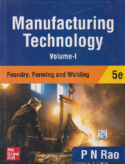 MANUFACTURING TECHNOLOGY VOL - 1 | PN RAO | MC GRAW HILL