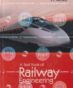A TEXT BOOK OF RAILWAY ENGINEERING | SC SAXENA, SP ARORA | DHANPAT RAI