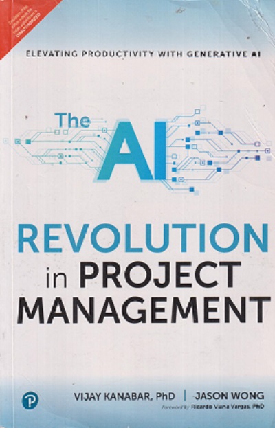 SECOND HAND BOOK | THE AI REVOLUTION IN PROJECT MANAGEMENT | VIJAY KANABAR, PHD | PEARSON