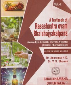 A TEXTBOOK OF RASASHASTRA EVAM BHAISHJYAKALPANA VOL 2 | ANUROOPA HK | CHAUKHAMBHA ORIENTALIA