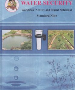 WATER SECURITY WORKBOOK (Activity And Project Notebook) Std. NINE/Std. 9 (English Medium) | Maharashtra State Board