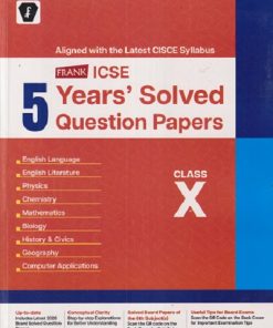 ICSE 5 YEARS' SOLVED QUESTION PAPERS CLASS 10TH (ENGLISH LANGUAGE, ENGLISH LIT., PHYSICS, CHEMISTRY, MATHEMATICS, BIOLOGY HISTROY & CIVICS, GEOGRAPHY, COMPUTER APPLICATION) | FRANK BROS. & CO/ MACMILLAN