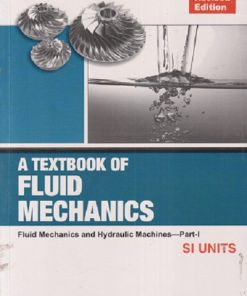 A TEXTBOOK OF FLUID MECHANICS (FLUID MECHANICS AND HYDRAULIC MACHINES - PART - 1) (SI UNITS) | RK RAJPUT |  S CHAND