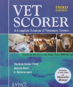VET SCORER (A COMPLETE SOLUTION OF VETERINARY SCIENCE) | SHAILESH KUMAR  PATEL, JIGYASA RANA, B. BALMURUGAN | JAYA PUBLISHING HOUSE