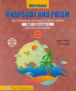 RHAPSODY AND PRISM PART - 1 FOR CLASS 11TH (WORKBOOK) (ISC COLLECTION OF POEMS & SHORT STORIES) | XAVIER PINTO, PS LATIKA | BEETA PUBLICATION