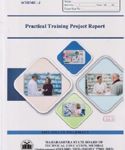 PRACTICAL TRAINING PROJECT REPORT SCHEME : J (DIPLOMA IN PHARMACY) | MAHARASHTRA STATE BOARD