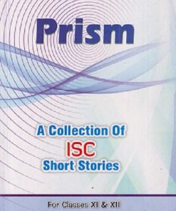 PRISM A COLLECTION OF ISC SHORT STORIES (FOR CLASSES 11TH & 12TH) | EVERGREEN